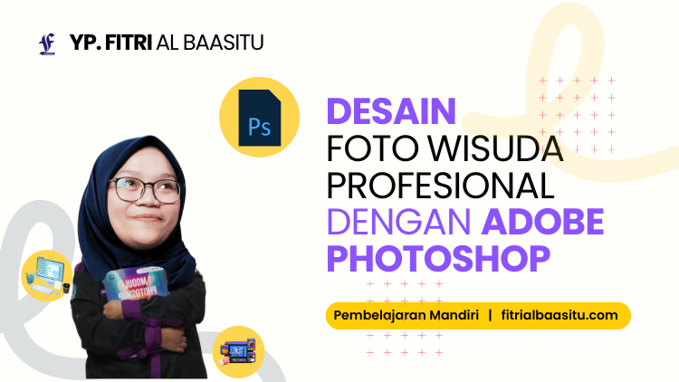 Desain Foto Wisuda Profesional dengan Adobe Photoshop